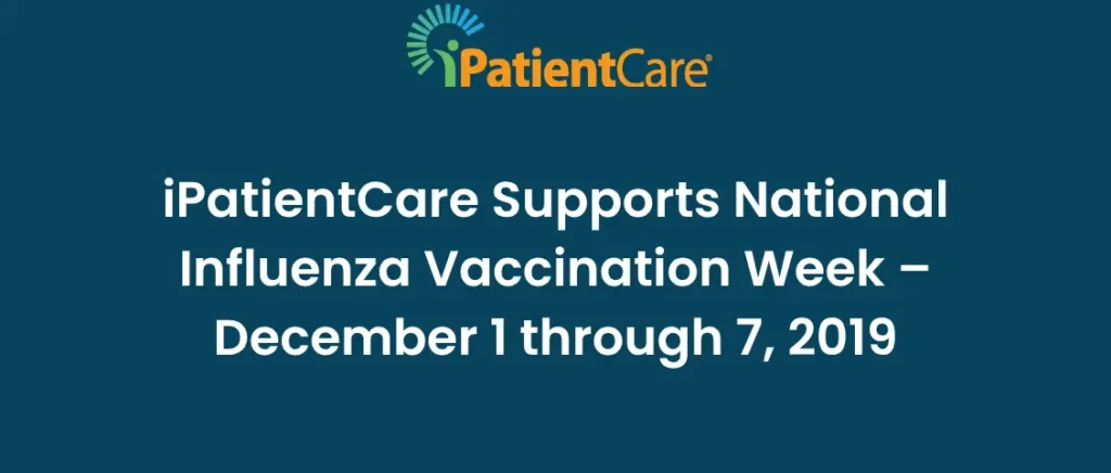 09-iPatientCare Supports National Influenza Vaccination Week – December 1 through 7, 2019