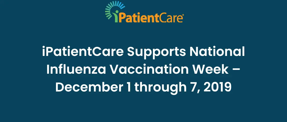 09-iPatientCare Supports National Influenza Vaccination Week – December 1 through 7, 2019